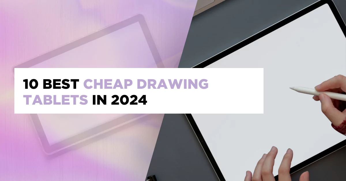 10 Best Cheap Drawing Tablets in 2024 PilotCow