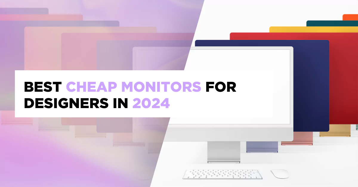Best Cheap Monitors for Designers in 2024