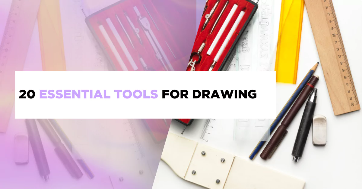 20 Essential Tools for Drawing