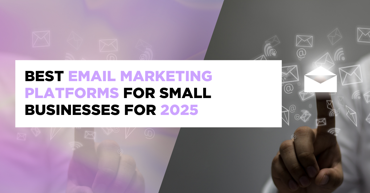 Best Email Marketing Platforms for Small Businesses for 2025