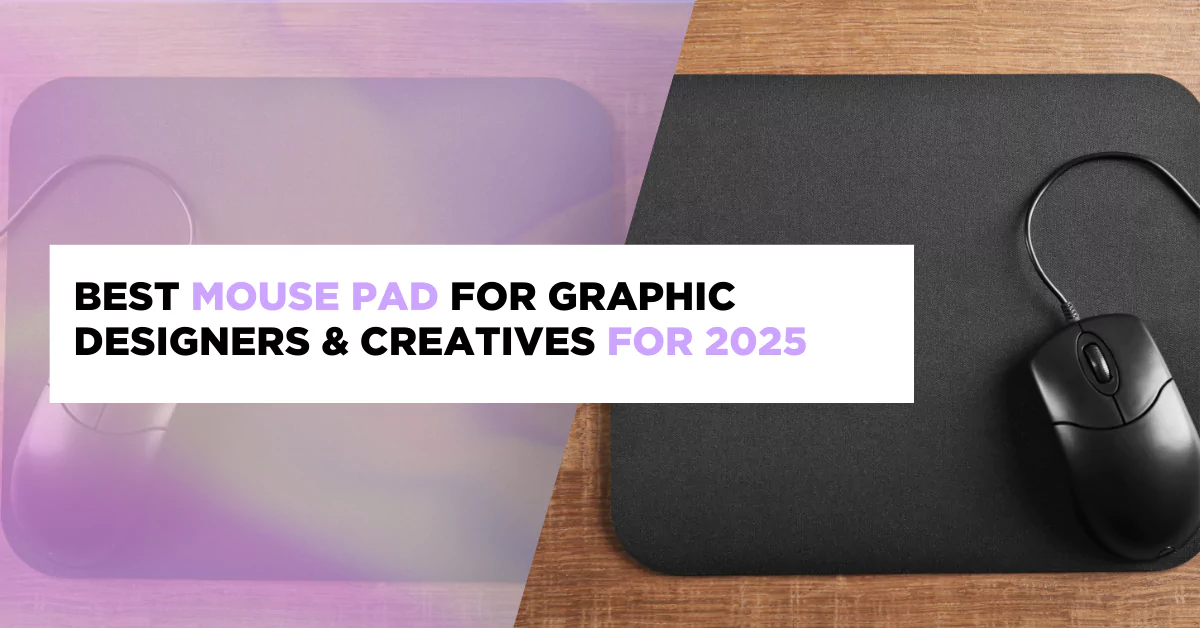 Best Mouse Pad For Graphic Designers & Creatives for 2025