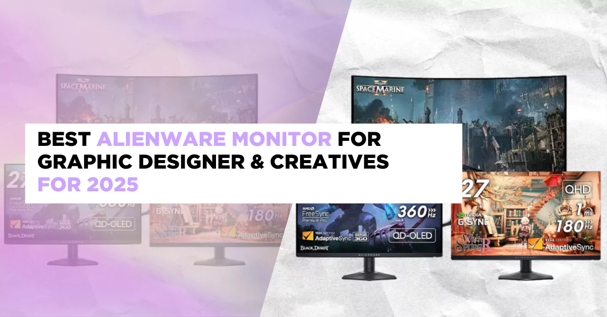 Best Alienware Monitor for Graphic Designer & Creatives for 2025