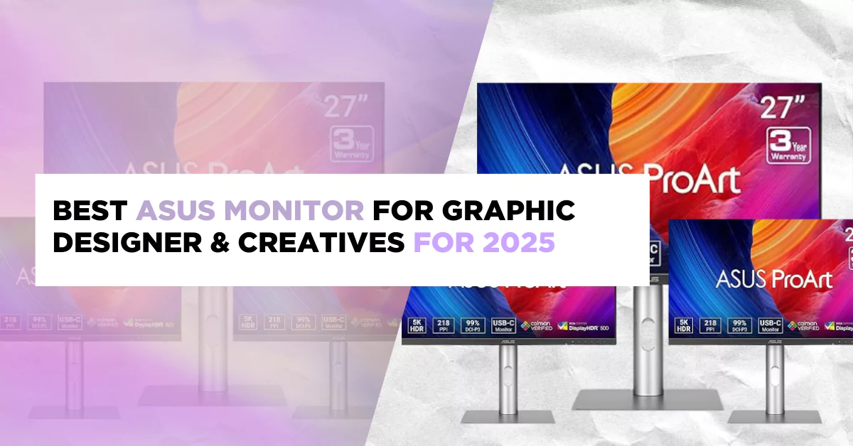 Best Asus Monitor For Graphic Designer & Creatives for 2025