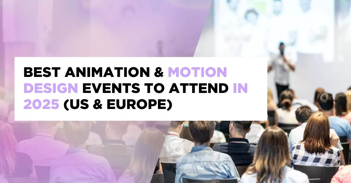 Best Animation & Motion Design Events to Attend in 2025 (US & Europe)