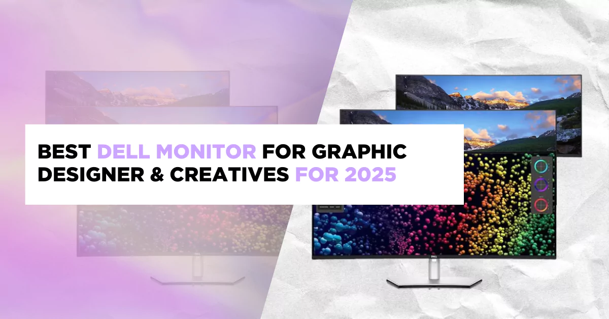 Best dell Monitor for Graphic Designer & Creatives for 2025