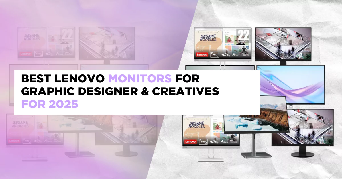 Best lenovo Monitors for Graphic Designer & Creatives for 2025