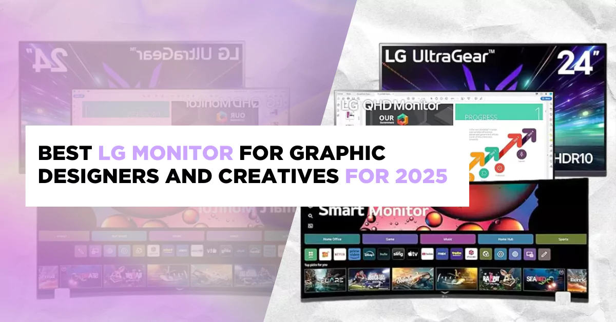 Best LG Monitor for Graphic Designers and Creatives for 2025